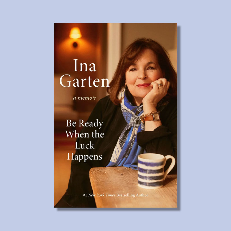 Be Ready When the Luck Happens by Ina Garten