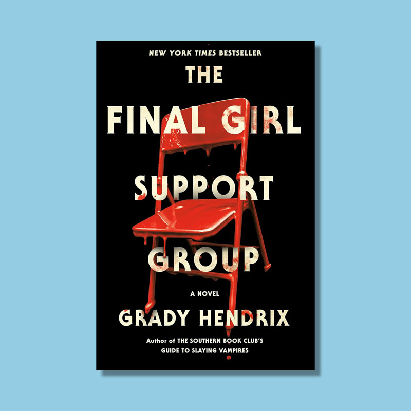 The Final Girl Support Group by Grady Hendrix