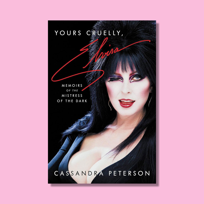 Yours Cruelly, Elvira by Cassandra Peterson