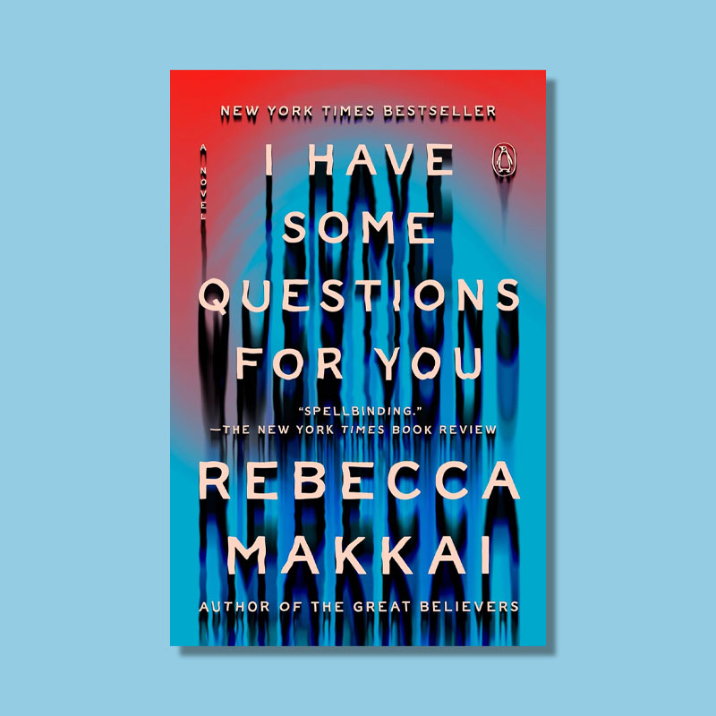 I Have Some Questions for You by Rebecca Makkai