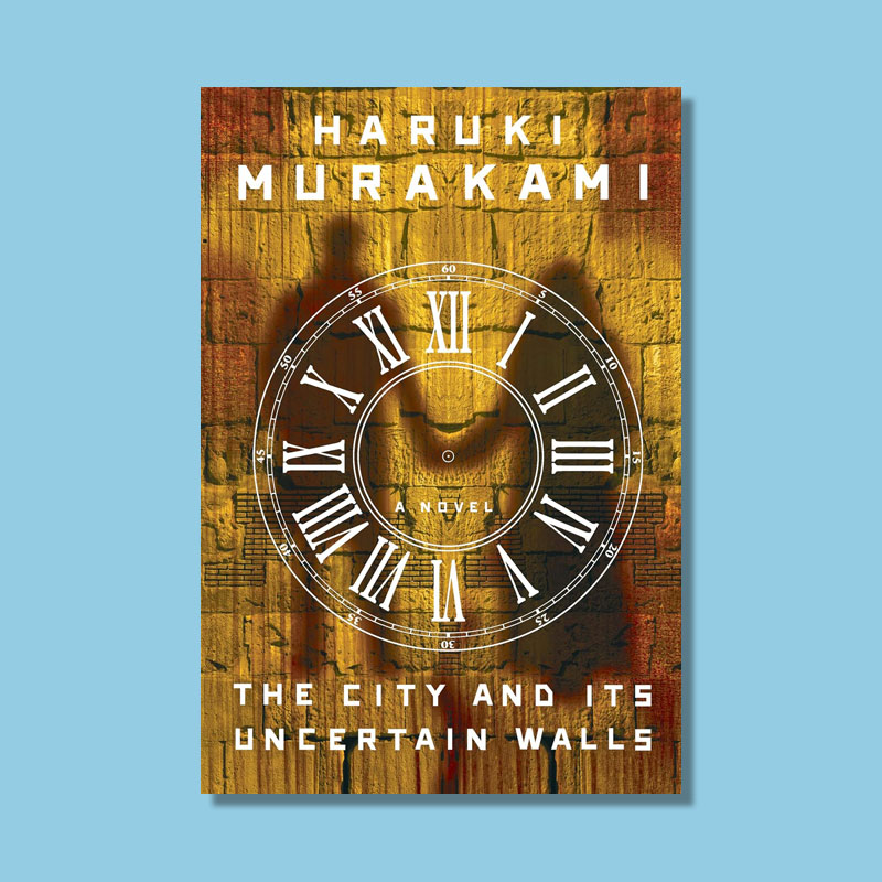 The City and Its Uncertain Walls by Haruki Murakami