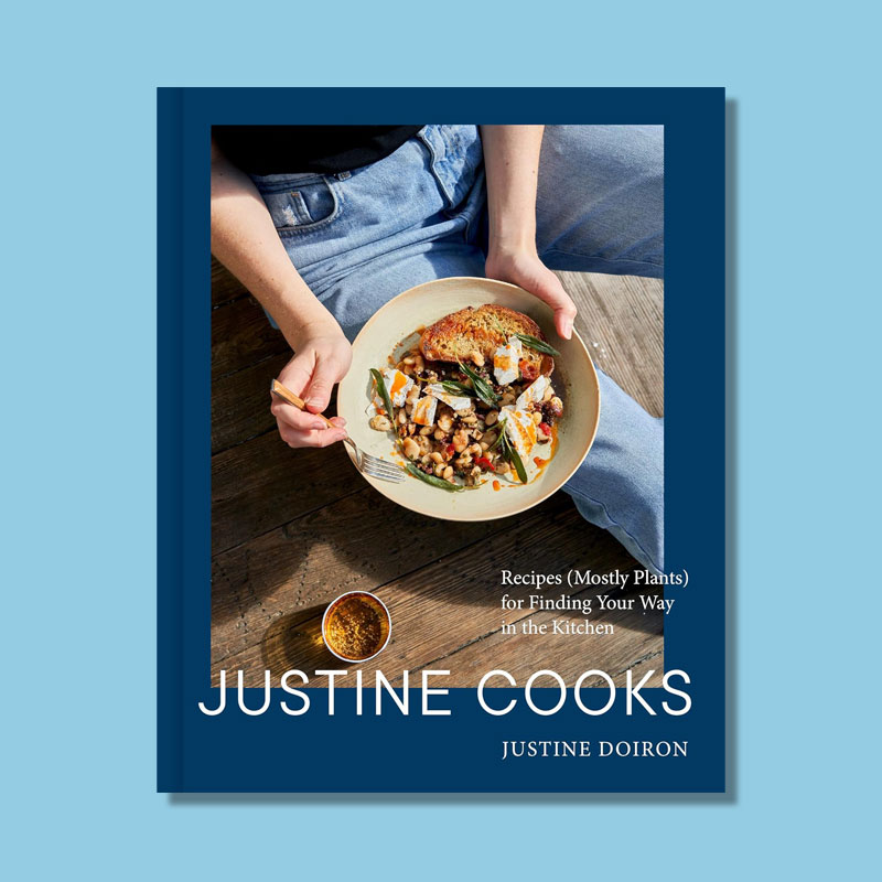 Justine Cooks: A Cookbook by Justine Doiron