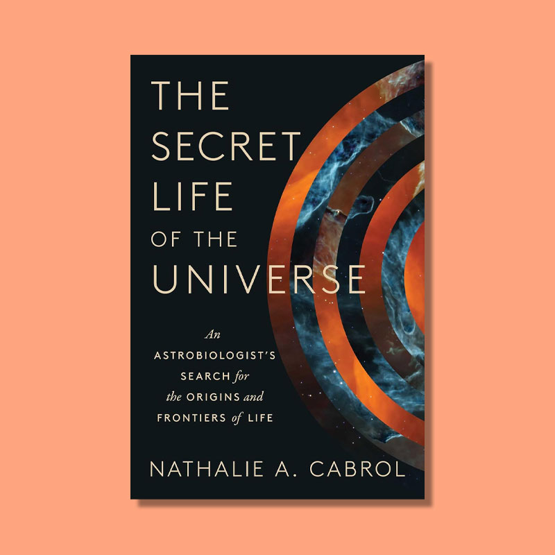 The Secret Life of the Universe by Nathalie Cabrol