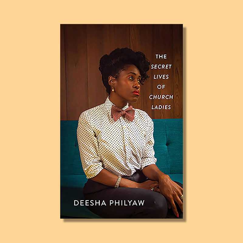 The Secret Lives of Church Ladies by Deesha Philyaw