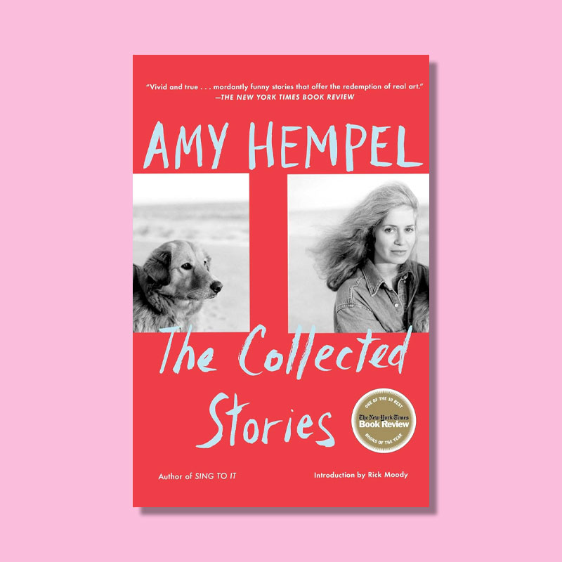 The Collected Stories of Amy Hempel by Amy Hempel