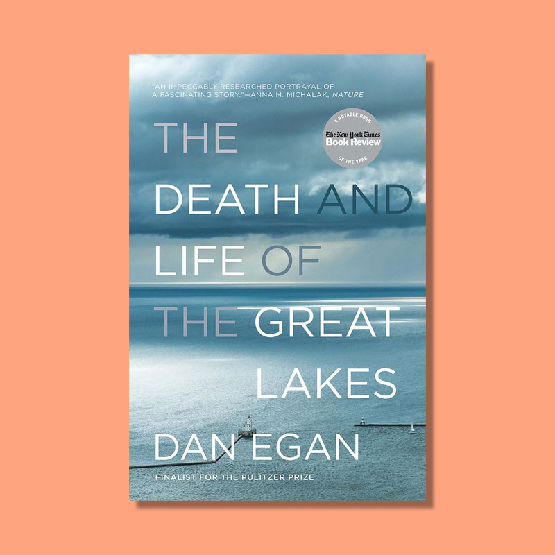 The Death and Life of the Great Lakes by Dan Egan