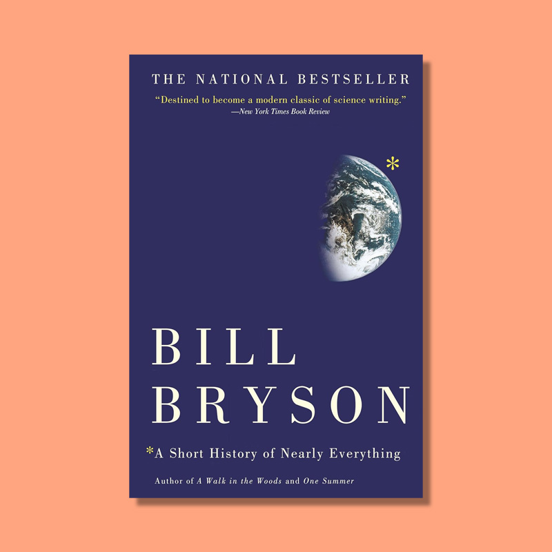 A Short History of Nearly Everything by Bill Bryson