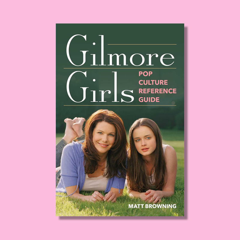 Gilmore Girls Pop Culture Reference Guide by Matt Browning