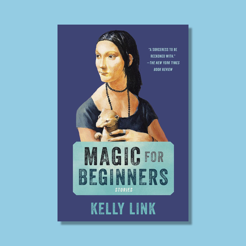 Magic for Beginners by Kelly Link